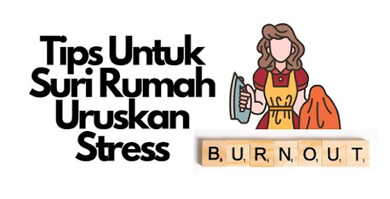 cara nak kurangkan stress untuk suri rumah